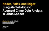 Nodes, Paths, and Edges: Using Mental Maps to Augment ... · Using Mental Maps to Augment Crime Data Analysis in Urban Spaces. Mental Maps of the City Kevin Lynch, The Image of the