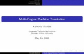 Multi-Engine Machine Translationalavie/Presentations/Kenneth-MEMT-May11.pdf · Multi-Engine Machine Translation Kenneth Hea eld Language Technologies Institute Carnegie Mellon University