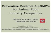 for Animal Food Industry Perspective... · 2019-05-27 · for Animal Food Industry Perspective Michele M. Evans, Ph.D. Diamond Pet Foods ... • Food Defense • Vendor Approval •