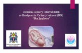 Decision Delivery Interval (DDI) vs Bradycardia Delivery ...Decision delivery interval / Decision incision interval (DDI) ... Non reversible –Emergency delivery Reversible –left