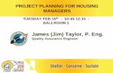 TUESDAY FEB 15 - 10:45-12:15 - BALLROOM 1firstnationshousingconference.com/wp...Planning-for-Housing-Mana… · PROJECT PLANNING FOR HOUSING MANAGERS TUESDAY FEB 15 th - 10:45-12:15