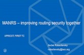 MANRS – improving routing security together...MANRS – improving routing security together 1 Andrei Robachevsky robachevsky@isoc.org APRICOT, FIRST TC There is a problem 2 • 12,600