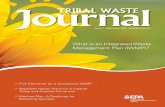 Tribal Waste Journal: What is an Integrated Waste ... · Integrated Plan for Your Tribe Tribal Was T e Journal 3 Managing waste is a challenge because it poses unique problems, is