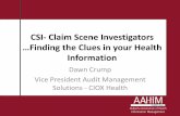CSI- Claim Scene Investigators€¦ · CSI- Claim Scene Investigators …Finding the Clues in your Health Information Dawn Crump Vice President Audit Management Solutions - CIOX Health