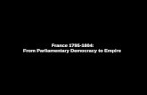 France 1795-1804: From Parliamentary Democracy to Empire · France 1795-1804: From Parliamentary Democracy to Empire . La Marseillaise Allons enfants de la Patrie Arise, children