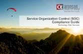 Service Organization Control (SOC) Compliance Guide...© 2016 |  |  | 3 About SOC Reports “Service Organization Controls Reports are designed to help service organizations ...