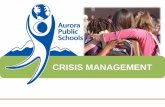 APS School District Crisis Managementaurorak12-wpengine.netdna-ssl.com/wp-content/uploads/... · 2013-10-28 · •Crisis management committee •Grade -specific talking points •Enhanced