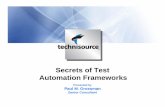 Secrets of Test Automation Frameworks...3/18/2009 9 Mitigation Strategies Committed to 10% Automation of Existing Manual Tests. Proof of Concept & Demo of Recent Success. Hands-on