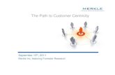 The Path to Customer Centricity - Merkle Inc. Centricity...of new customer-centric processes and capabilities Master Vision and Plan The executive and Governance model Team design