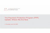 The Paycheck Protection Program (PPP) Update: Where We Are … - PPP Update (Fr… · • The PPP was also as mysterious and confusing as it was popular. The CARES Act text left much