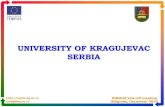 UNIVERSITY OF KRAGUJEVAC No 15, Presentation KG, Serbia.… · Central SERBIA - ŠUMADIJA District Territory 1/3 of Serbia Population 2.500.000 SERBIA Territory 88,361 km2 Population