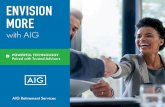 ENVISION MORE - AIG Retirement Services...and greater retirement income potential.* When it comes to building trust, experience matters. Our advisors have the licenses, qualifications