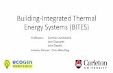 Building-Integrated Thermal Energy Systems (BITES)...Energy Systems (BITES) Professors: Cynthia Cruickshank Jean Duquette John Gaydos Industry Partner: Chris Weissflog • Canada is