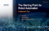 August 2019 The Starting Point for Robot Automation...Automation Components. 15. 4. CONSIDERATIONS BEFORE AUTOMATING. FACTORY STANDARDS • Are there standards you must follow? •