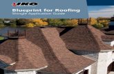 Blueprint for Roofing - IKO Global · 2017-04-25 · Protectors. IKO’s Ice & Water Protectors provide a second line of defense against water penetration due to ice dams or wind-driven