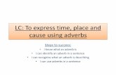 Verbs and Adverbs - st-thomas.surrey.sch.uk · cause using adverbs Steps to success: • I know what an adverb is • I can identify an adverb in a sentence • I can recognise what