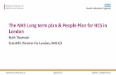 The NHS Long term plan & People Plan for HCS in London · •Further progress on care & outcomes Delivered through key enablers ... LSIS: driving collaboration across NHS, academia