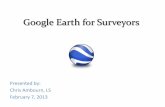 Google Earth for Surveyors...Google Earth Basics • Settings – Tools-Options • Feet/Meters • DMS/DDS/UTM • Place Marks – Attribute data – Label and Icon type/color/size