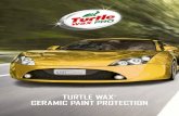 TURTLE WAX CERAMIC PAINT PROTECTION · THE BENEFITS OF CERAMIC COAT PAINT PROTECTION APPEARANCE Protects all exterior paintwork and locks in showroom shine, making your vehicle more