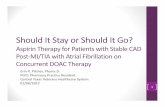 Should It Stay or Should It Go?...Should It Stay or Should It Go? Aspirin Therapy for Patients with Stable CAD Post‐MI/TIA with Atrial Fibrillation on Concurrent DOAC Therapy Erin