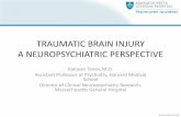 TRAUMATIC BRAIN INJURY A NEUROPSYCHIATRIC ...media-ns.mghcpd.org.s3.amazonaws.com/psychopharm2018...• Acute brain injury resulting from mechanical energy to the head from external