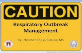 Respiratory Outbreak Management...Objectives • Describe the types of information and data that should be acquired during a respiratory outbreak • Describe control measures to put