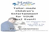 Tailor-made Children’s Entertainment for YOUR Next Event! · centre of attention and to be the 'star' for the day. We tailor-make your child’s party experience to make sure it