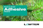 Product Guide Adhesive - Lawter...and solvent-based adhesive applications. They are stabilized, light-colored resins with excellent viscosity stability, and have excellent compatibility