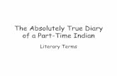The Absolutely True Diary of a Part-Time Indianepaahumanities9.weebly.com/uploads/1/3/...diary_2.pdf · The Absolutely True Diary of a Part-Time Indian Literary Terms . Literary Term
