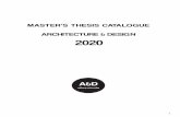 MASTER’S THESIS CATALOGUE ARCHITECTURE & DESIGN 2020 · MASTER’S THESIS CATALOGUE Architecture & Design, Aalborg University. A&D Exhibition team: Emilie Hellerup, MSc02. Johanne