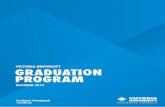 Victoria University Graduation Program December 2018 · 5 VICTORIA UNIVERSITY DECEMBER 2018 GRADUATION PROGRAM AT VU, FAMILY IS EVERYTHING We are a young university with a long rich