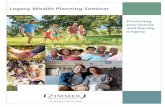Legacy Wealth Planning Seminar€¦ · in estate planning, estate settlement, Medicaid planning, and asset protection. Since then he has continuously worked to transform the process