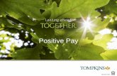 Positive Pay - Tompkins Trust Company€¦ · Positive Pay Positive Pay is a check fraud prevention system that enables customers to review and authorize checks being presented for