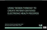 USING “DESIGN THINKING” TO CREATE PATIENT-CENTERED … · 2014-03-04 · CREATE PATIENT-CENTERED ELECTRONIC HEALTH RECORDS Abbe Don, Co-lead, Connected Health, ... online to a