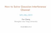 How to Solve Gaussian Interference Channelghan/WPI/FanSlides.pdf · WPI, HKU, 2019 Fan Cheng Shanghai Jiao Tong University chengfan@sjtu.edu.cn. ℎ + 𝜕2 2𝜕 2 , = 𝜕 𝜕