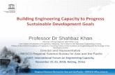 Building Engineering Capacity to Progress Sustainable ... · Professor Dr Shahbaz Khan FIEAust CPEng EngExec NER APEC Eng Hon Fellow of Institution of Engineers, Malaysia, Hon Fellow