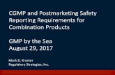 CGMP and Postmarketing Safety Reporting Requirements for ...pharmaconference.com/Attendee_Files-PDF... · Combination Products GMP by the Sea August 29, 2017 Mark D. Kramer ... The