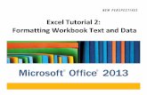 Microsoft Office 2013 · Microsoft Office 2013 ®® Excel Tutorial 2: Formatting Workbook Text and Data. Objectives XP ... • Highlight cells with conditional formats • Format