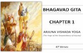 (The Yoga of the Despondency of Arjuna)...2018/10/02  · Introduction to Srimad Bhagavat Gita • Gita is part of Mahabaratha consisting of 18 chapters and 700 verses. a) 3 Basic
