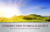 INTRODUCTION TO BHAGAVAD GĪTĀ - Wild Apricot · 2016-11-05 · Arjuna’s Grief Arjuna knew there would be no victorss in such a war When he won, it would be at the expense of his