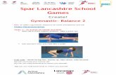 Spar Lancashire School Games · Spar Lancashire School Games Create! Gymnastic– Balance 2 Aim: To make a gymnastic sequence of travel and balance and roll Video Demonstration Tasks