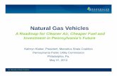 Natural Gas Vehicles - PA.GovNatural Gas Vehicles A Roadmap for Cleaner Air, Cheaper Fuel and Investment in Pennsylvania’s Future Kathryn Klaber, President, Marcellus Shale Coalition
