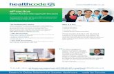 ePractice - Healthcode · Our ePractice system is designed for single and multi-practice sites. Beyond the web-based platform, and principles behind our architecture, the system allows