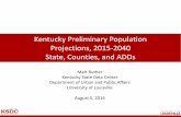 Kentucky Preliminary Population Projections, 2015-2040 ...ksdc.louisville.edu/wp-content/uploads/2016/08/preliminary-populatio… · August 5, 2016 . Motivation for Updated Projections