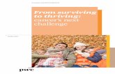 From surviving to thriving: cancer’s next challenge · 2 From surviving to thriving: cancer s next challenge Executive summary One of the great achievements of medicine is the improvement