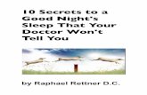 10 Secrets to a Good Night's Sleep That Your Doctor Won't ...advancedweightlossandwellness.com/wp...Sleep_eb.pdf · An estimated 60 million Americans suffer from sleep disorders.