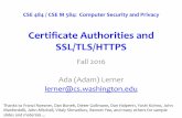 Certiﬁcate Authorities and SSL/TLS/HTTPS€¦ · Mining Your Ps and Qs • Apache ships with a “snake-oil” certiﬁcate --an example certiﬁcate for demonstrating how to set