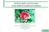 WHO's policy and activities in the field of traditional ... · Medicine to self-care and to people-centred primary care 2. Modality for integration of Traditional Medicine into health