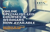 ONLINE SPECIALIST-LED COURSES & WEBINARS NOW AVAILABLE · Online Specialist-Led Courses & Webinars The Institute of Public Administration is pleased to outline our wide range of online