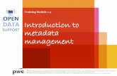 DATA Training Module 1.4 SUPPORT OPEN Introduction to …¤Μ 1-4... · 2019-01-20 · DATA SUPPORT OPEN Training Module 1.4 Introduction to metadata management PwC firms help organisations